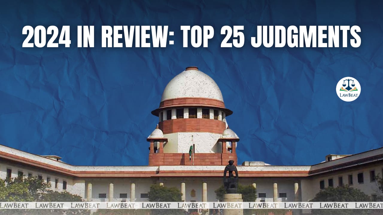2024 In Review: Top 25 Supreme Court judgments 2024 In Review: Top 25 Supreme Court judgments